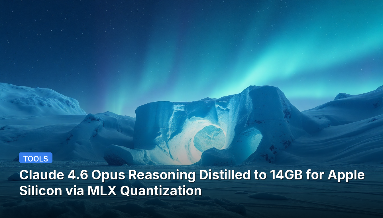 Claude 4.6 Opusの推論機能が、MLX量子化によりApple Silicon向けに14GBに蒸留されました。