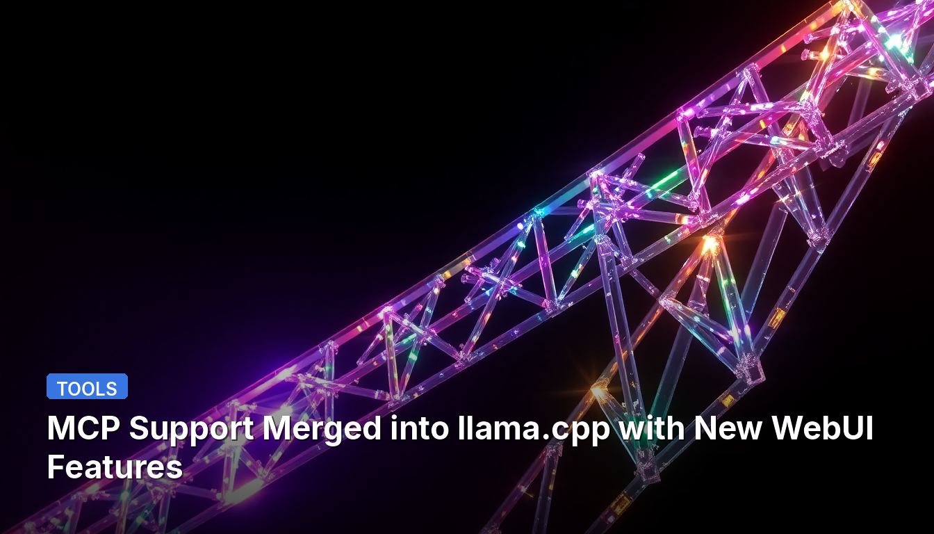 MCP 지원이 llama.cpp에 통합되며 새로운 웹UI 기능 추가
