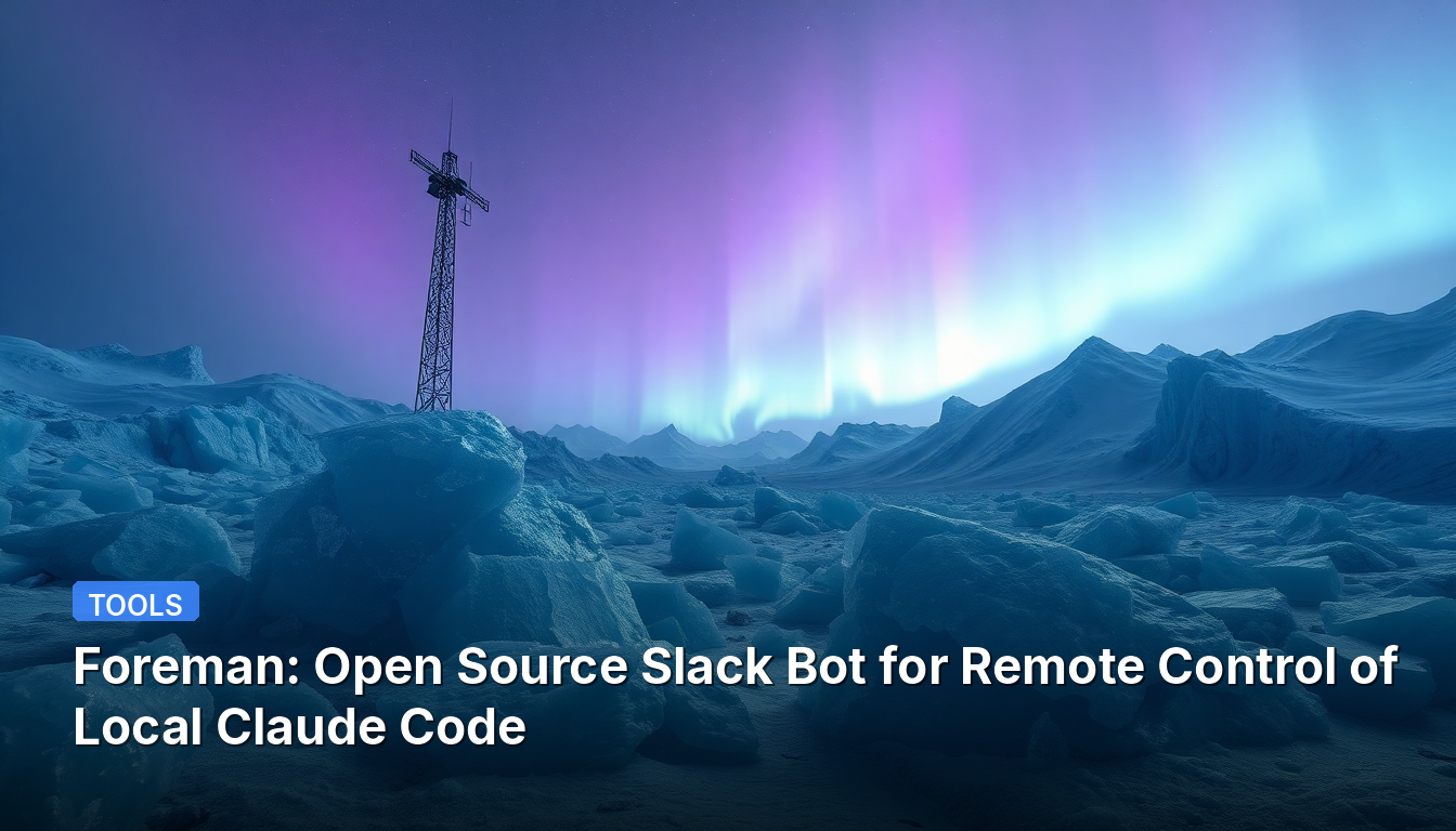 Foreman: Bot Slack de Código Aberto para Controle Remoto do Claude Local