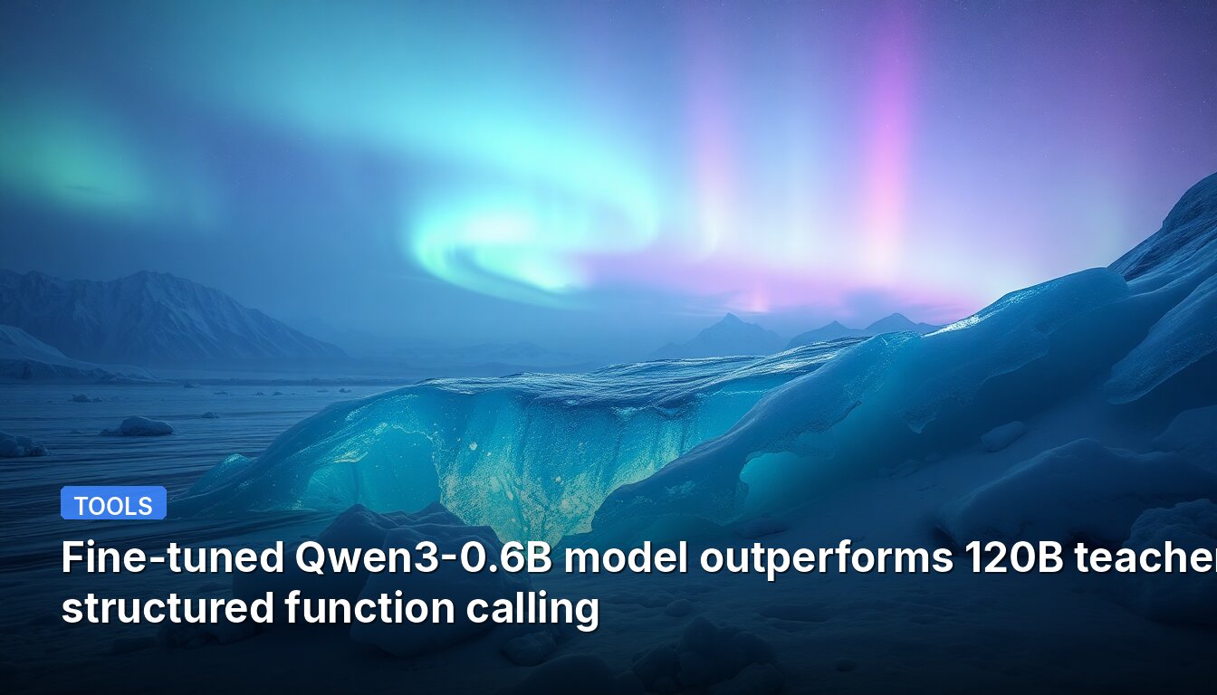 El modelo Qwen3-0.6B ajustado supera al maestro de 120B en llamadas a funciones estructuradas.