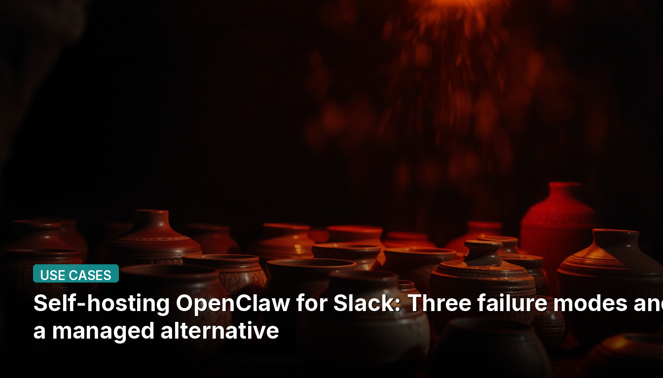 Auto-hospedagem do OpenClaw para Slack: Três modos de falha e uma alternativa gerenciada