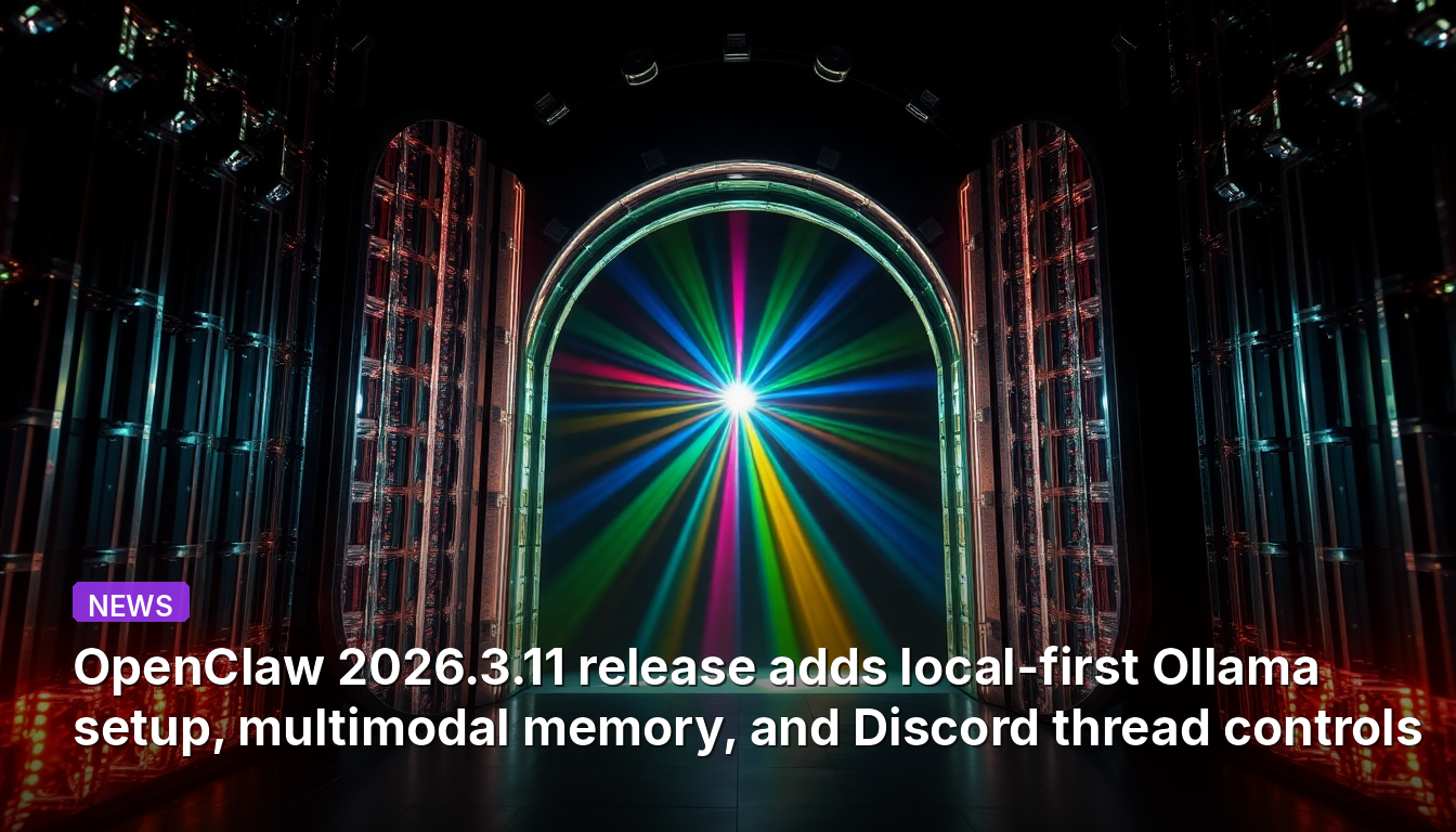 La version 2026.3.11 d'OpenClaw ajoute une configuration locale d'Ollama, une mémoire multimodale et des contrôles de fils de discussion Discord.