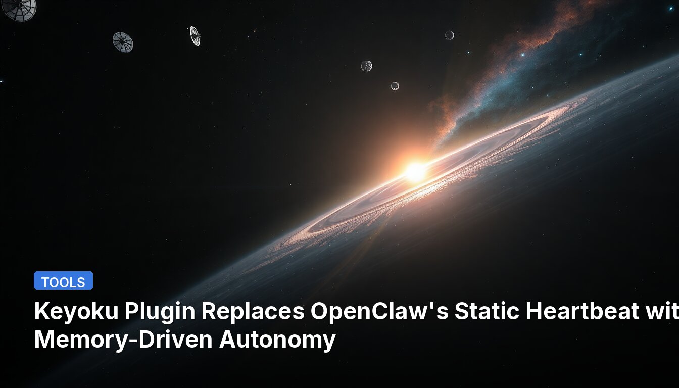 Keyoku Plugin Replaces OpenClaw's Static Heartbeat with Memory-Driven Autonomy