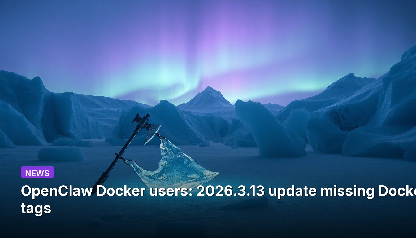 OpenClaw Docker 사용자분들께: 2026.3.13 업데이트에 누락된 Docker 태그