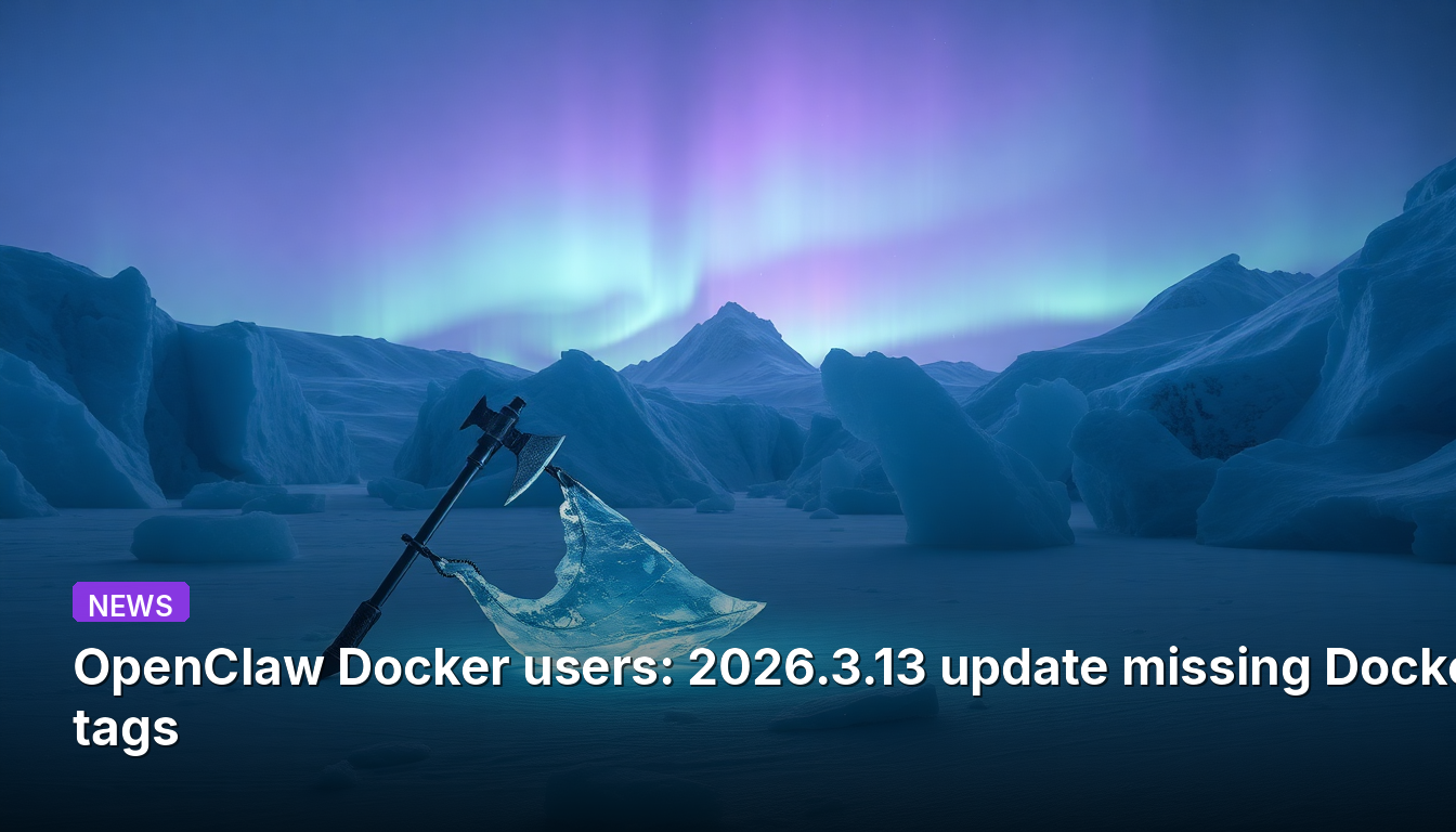 OpenClaw Docker users: 2026.3.13 update missing Docker tags