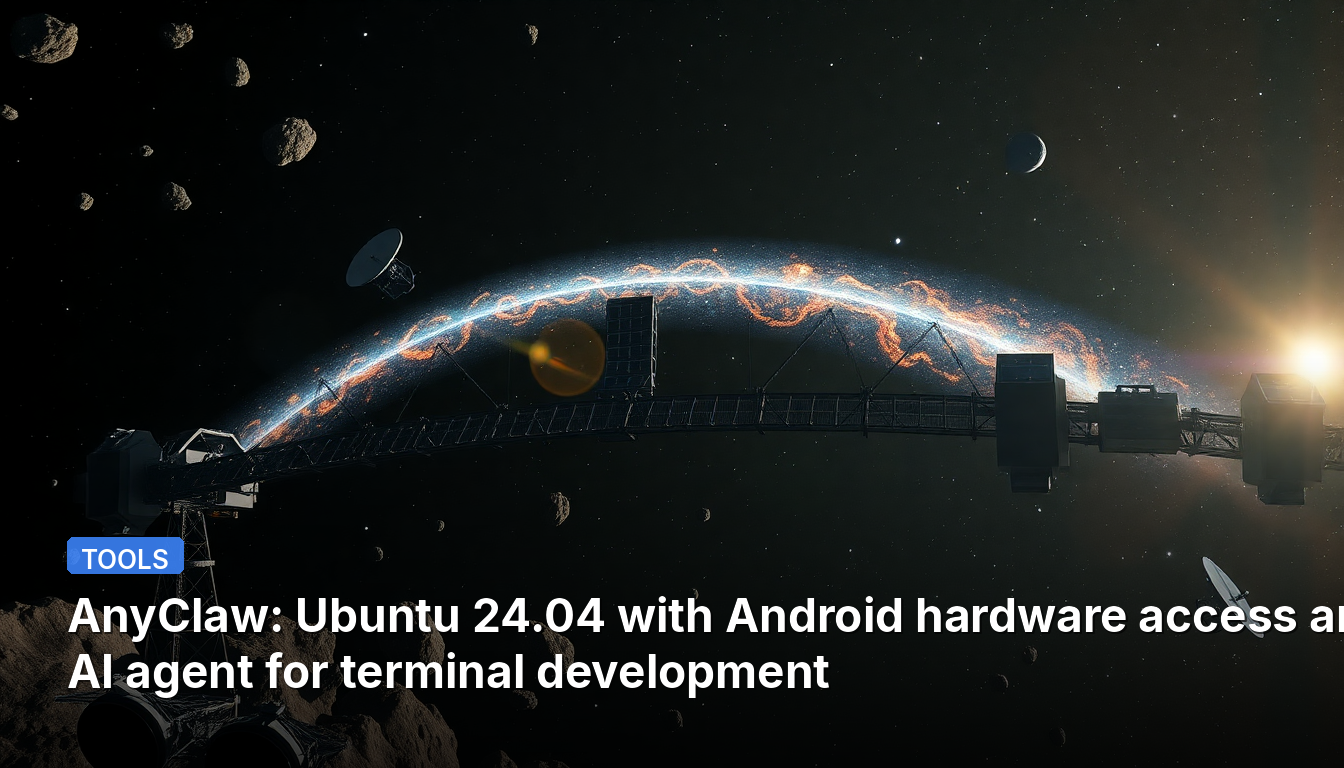 AnyClaw: Ubuntu 24.04 mit Android-Hardware-Zugriff und KI-Agent für die Terminalentwicklung
