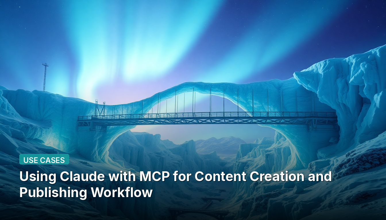 Usando Claude con MCP para el Flujo de Trabajo de Creación y Publicación de Contenido