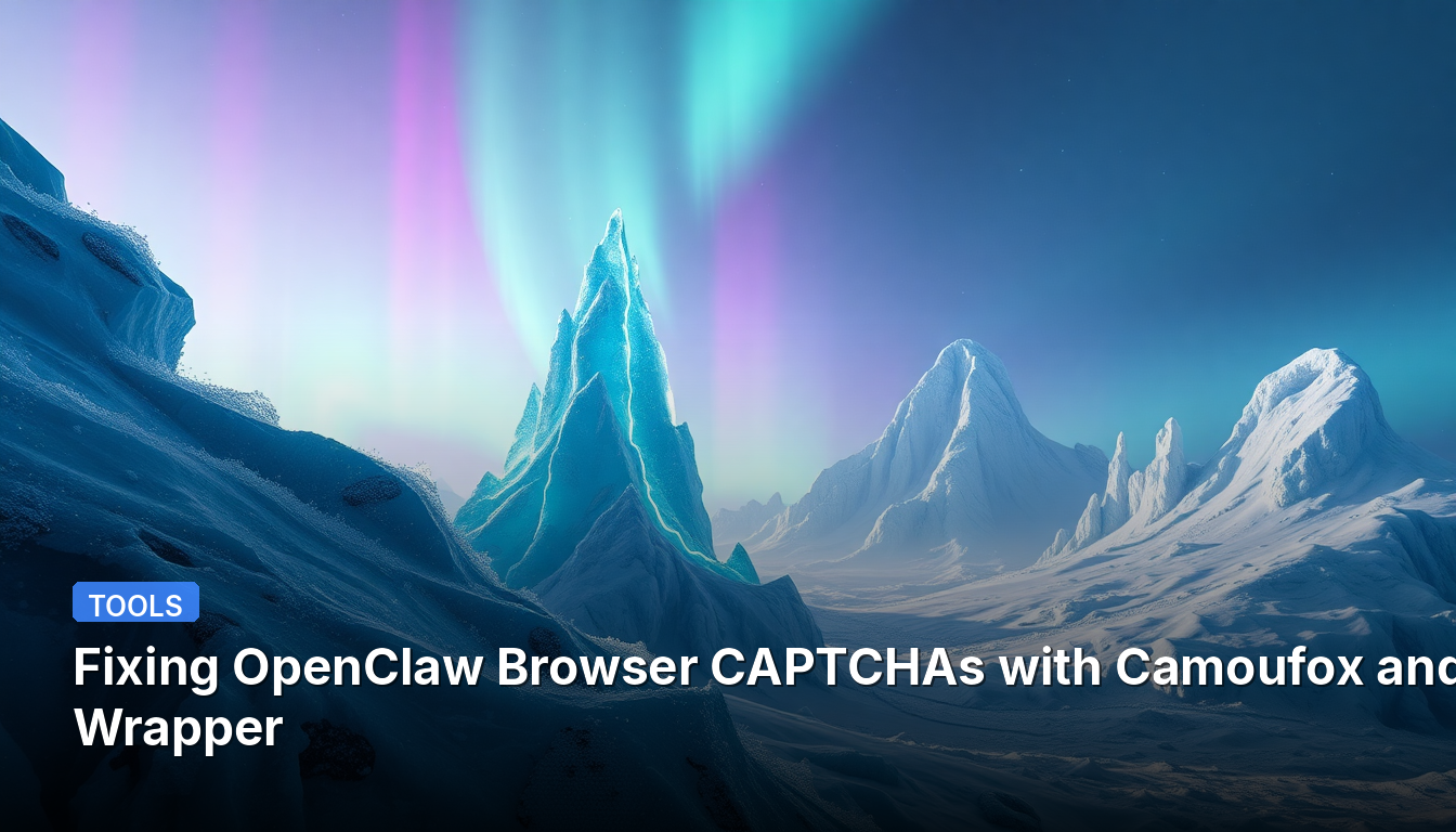 캐모플록스와 CLI 래퍼로 OpenClaw 브라우저 CAPTCHA 수정하기
