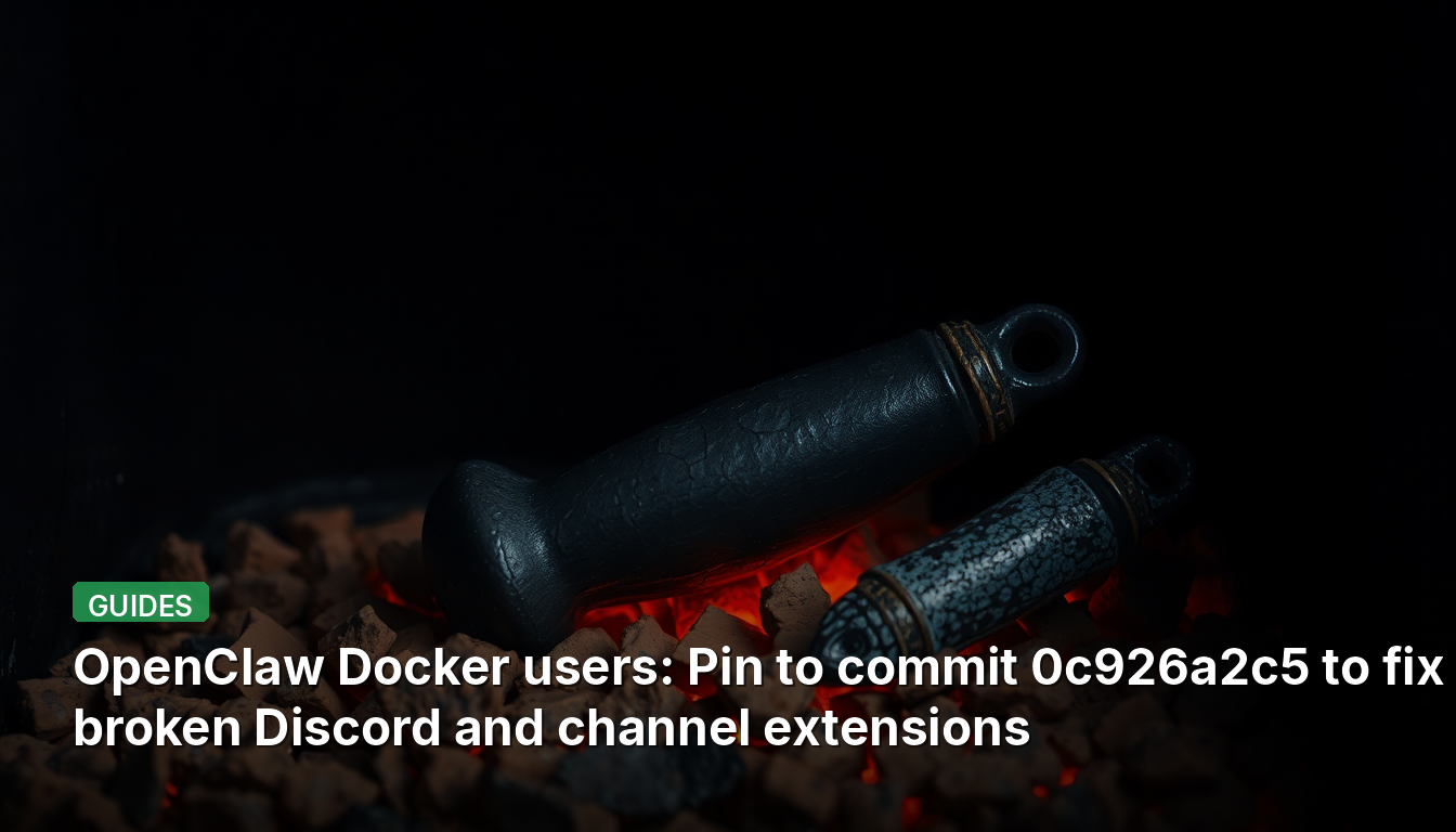 Utilisateurs d'OpenClaw Docker : Épinglez au commit 0c926a2c5 pour corriger les extensions Discord et de salon défectueuses.