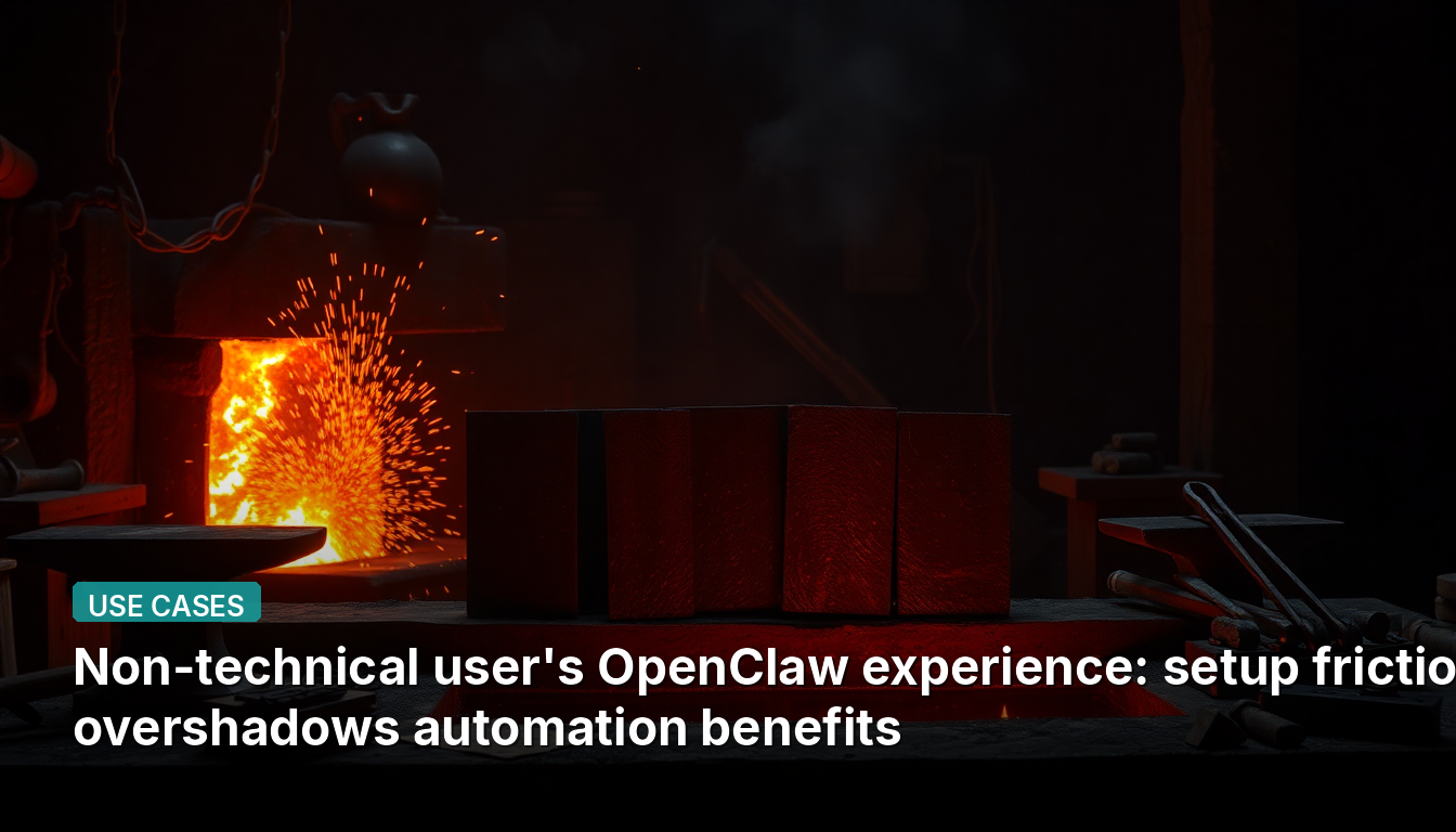 Die Erfahrung eines nicht-technischen Benutzers mit OpenClaw: Die Einrichtungsprobleme überwiegen die Vorteile der Automatisierung.