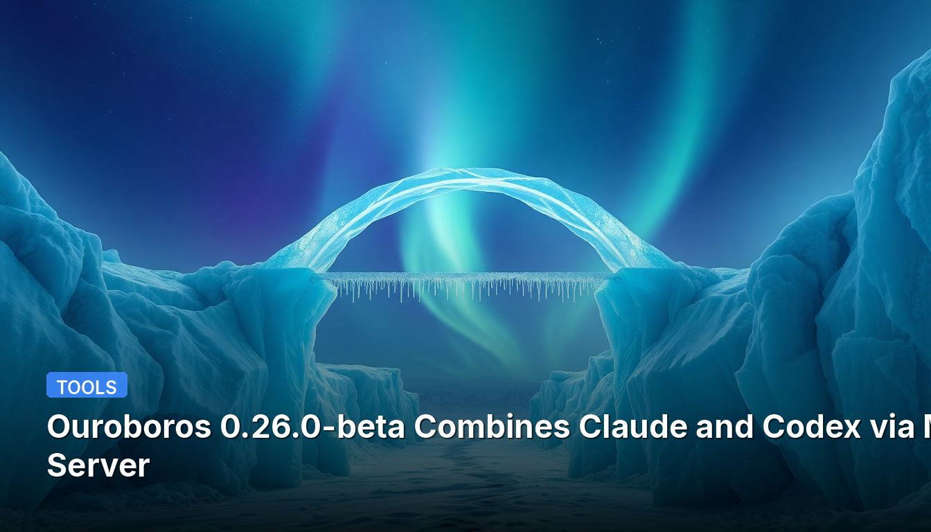 Ouroboros 0.26.0-beta combine Claude et Codex via un serveur MCP