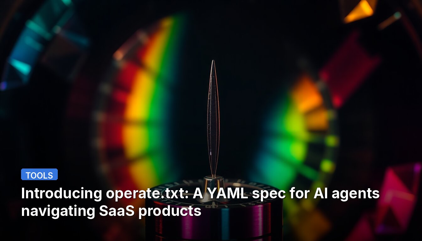 Presentando operate.txt: Una especificación YAML para agentes de IA que navegan productos SaaS.