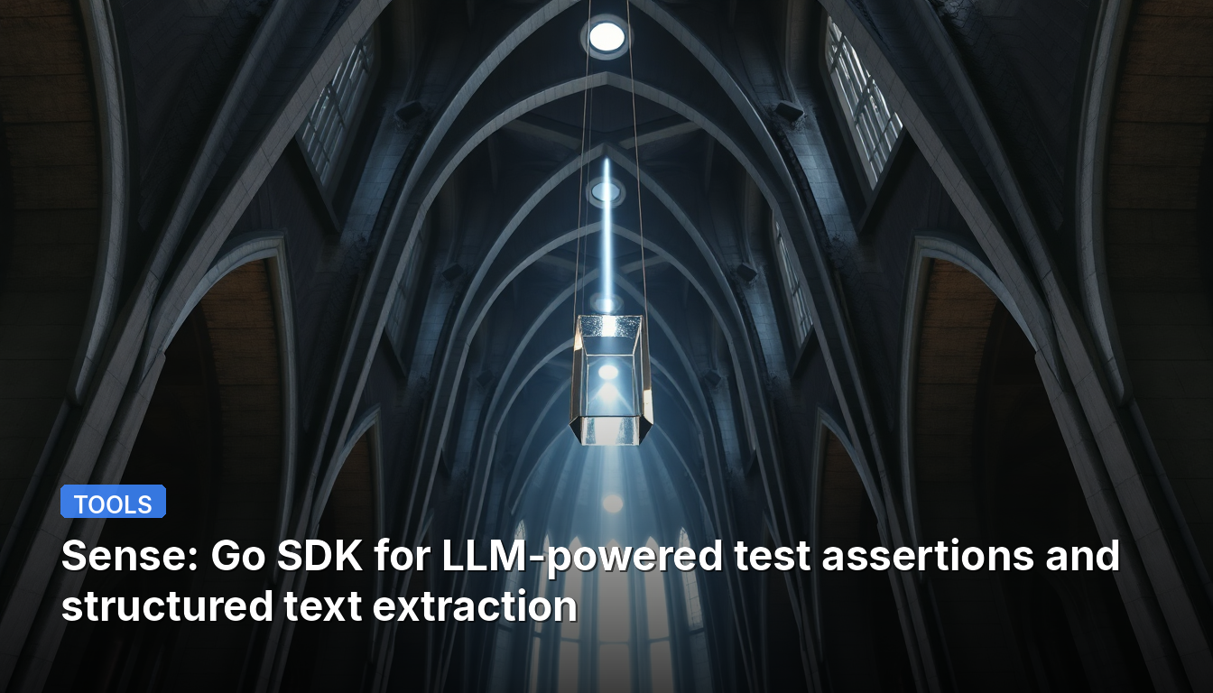 Sens : SDK Go pour les assertions de test basées sur les LLM et l'extraction de texte structuré