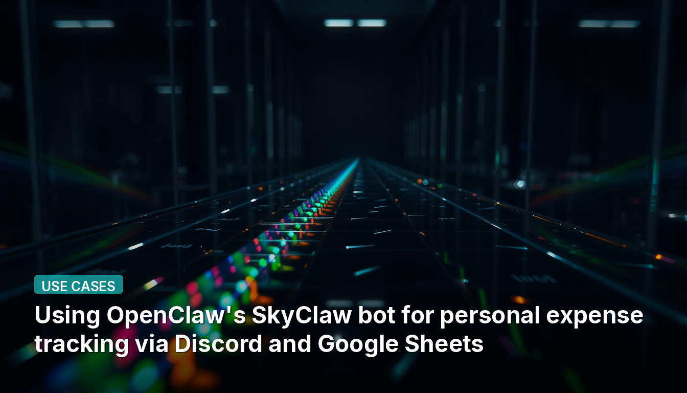 OpenClawのSkyClawボットを利用して、DiscordとGoogleスプレッドシートで個人の経費を追跡する
