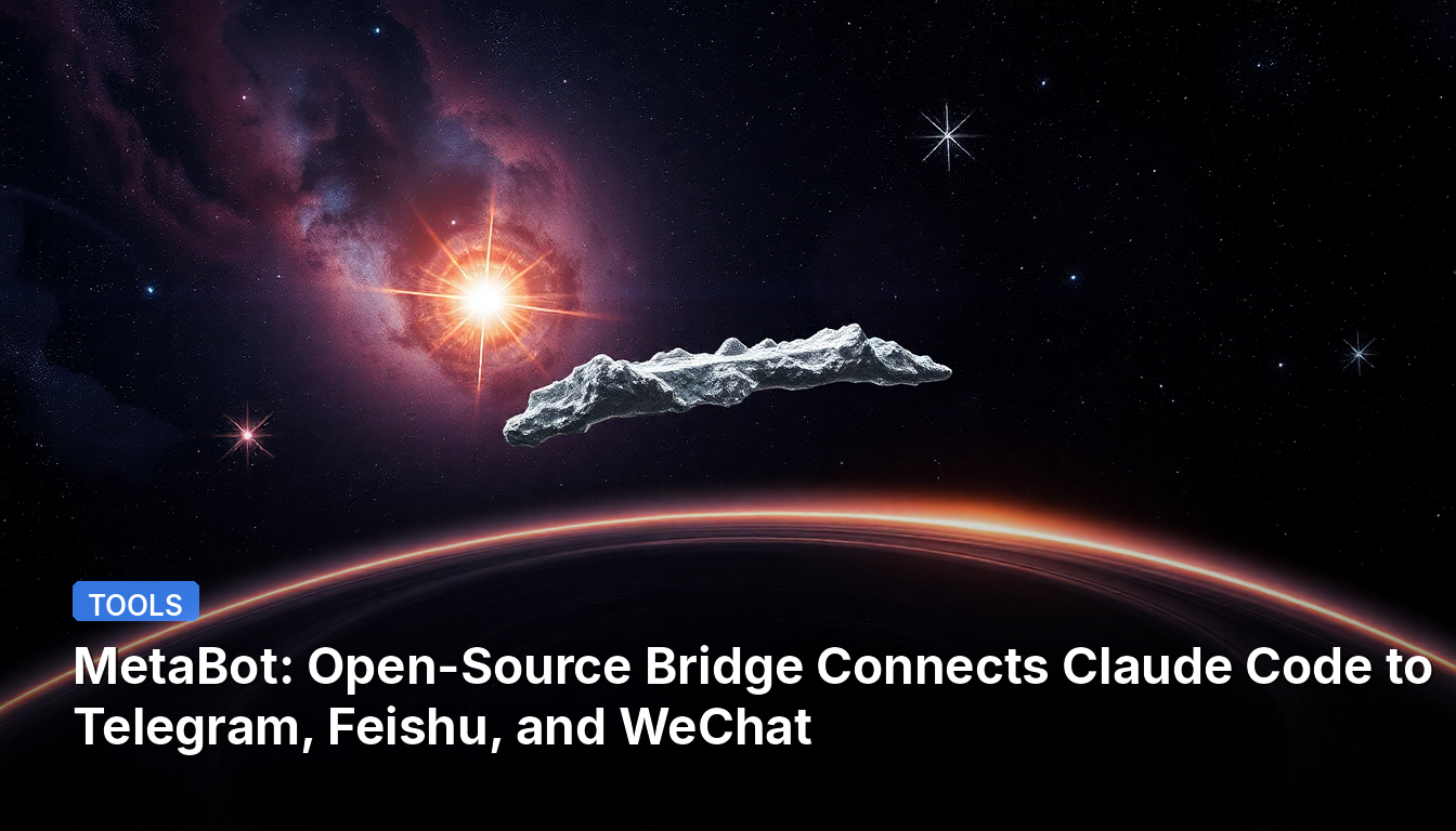 MetaBot: オープンソースのブリッジがClaude CodeをTelegram、Feishu、WeChatに接続