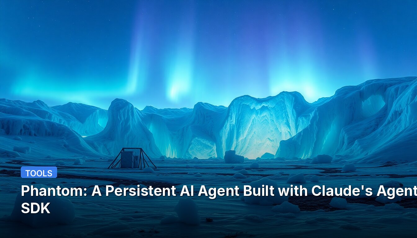 Фантом: Постоянный ИИ-агент, созданный с помощью Claude's Agent SDK
