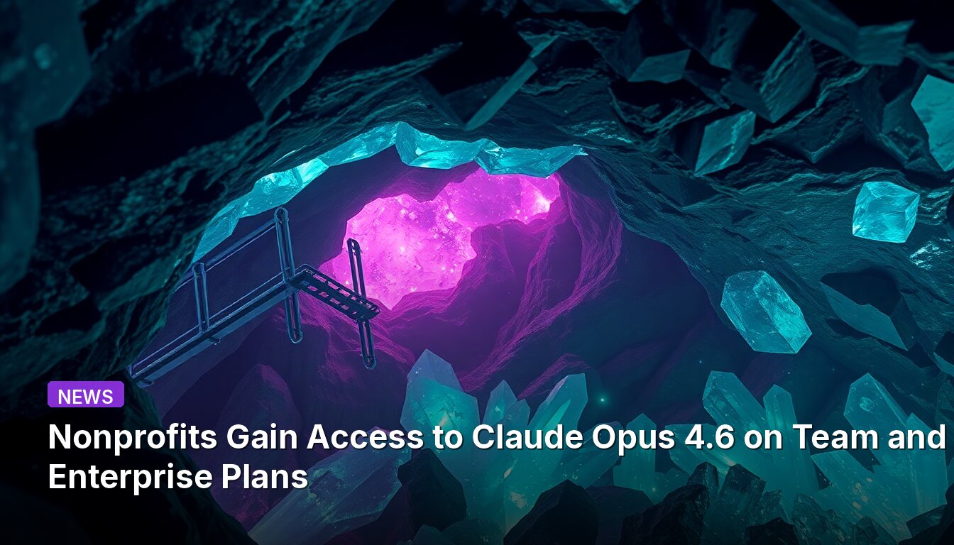 ONGs Ganham Acesso ao Claude Opus 4.6 nos Planos Team e Enterprise