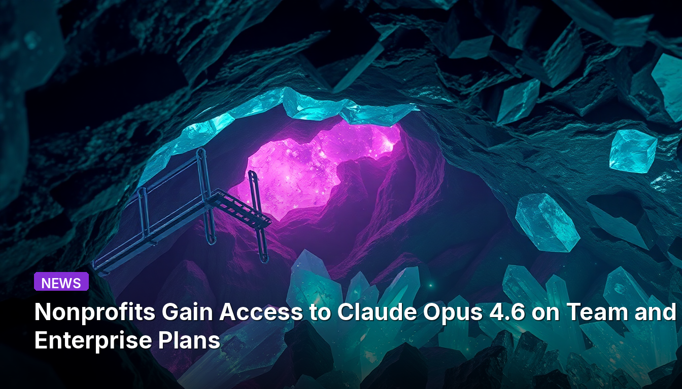 非営利団体がチームおよびエンタープライズプランでClaude Opus 4.6にアクセス可能に