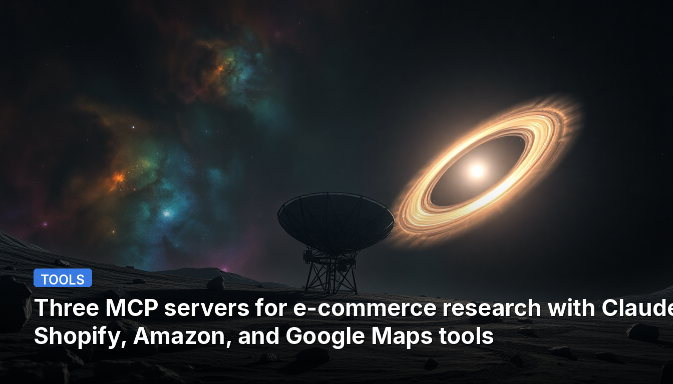 eコマース研究用の3つのMCPサーバー:Shopify、Amazon、Google Mapsツール(Claude対応)