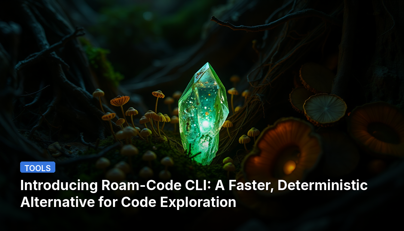 Einführung von Roam-Code CLI: Eine schnellere, deterministische Alternative zur Code-Ent exploration.
