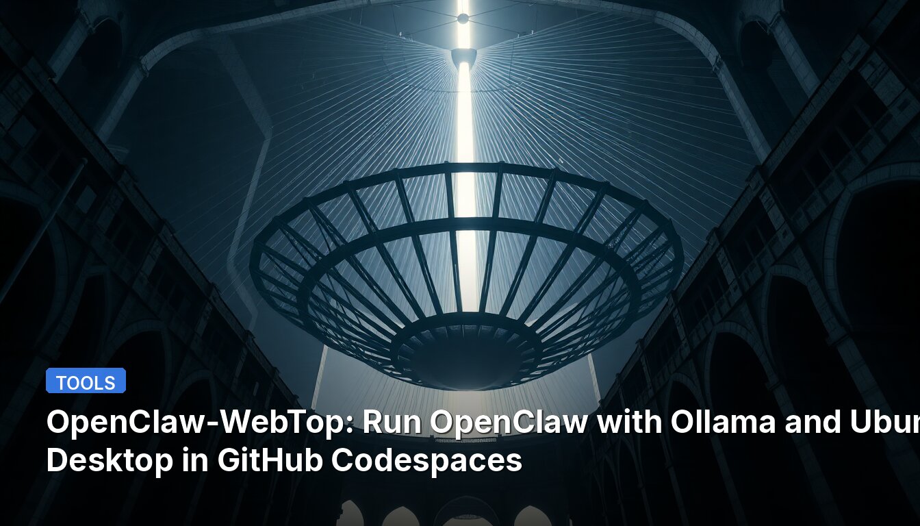 OpenClaw-WebTop: Führen Sie OpenClaw mit Ollama und Ubuntu Desktop in GitHub Codespaces aus