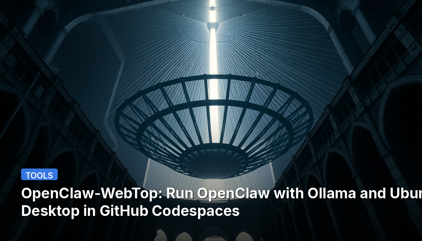 OpenClaw-WebTop: GitHub Codespaces에서 Ollama와 Ubuntu Desktop으로 OpenClaw 실행하기