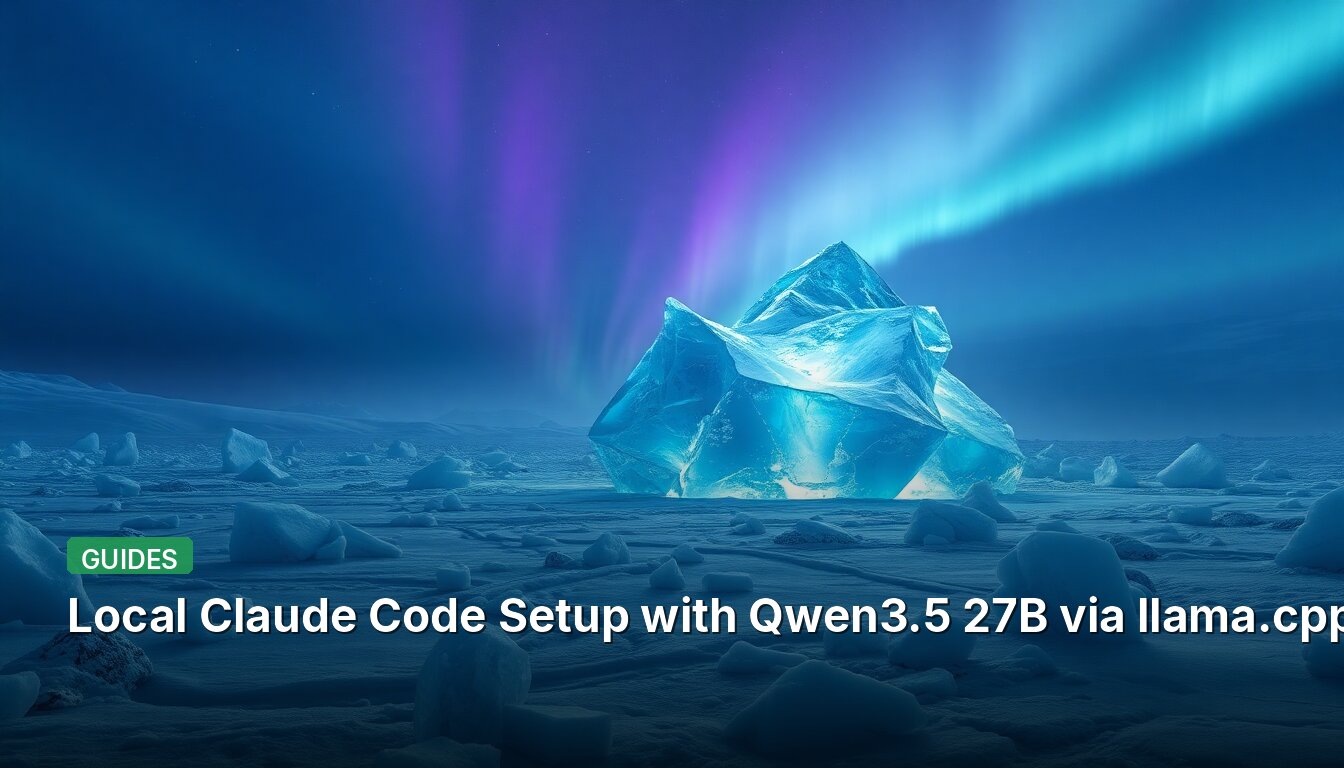 Локальная настройка Claude Code с использованием Qwen3.5 27B через llama.cpp