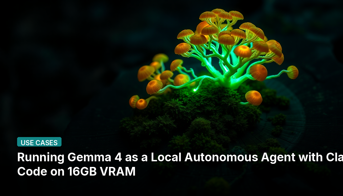 16GB VRAM에서 Claude Code를 사용하여 Gemma 4를 로컬 자율 에이전트로 실행하기