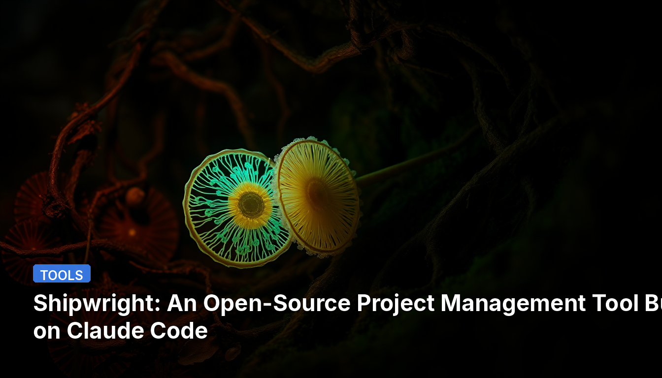 Shipwright : Un outil de gestion de projet open-source construit sur Claude Code