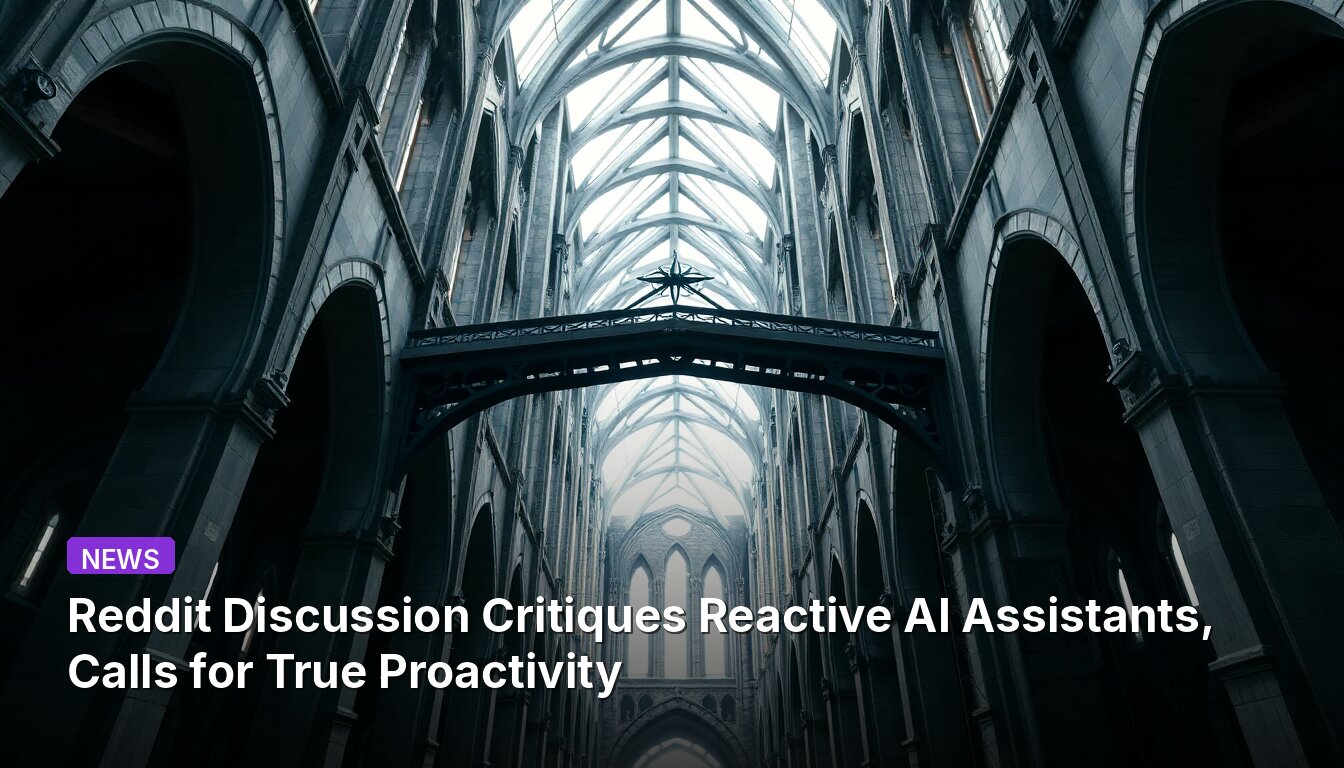 Discussion sur Reddit : les assistants IA réactifs critiqués, appel à une véritable proactivité