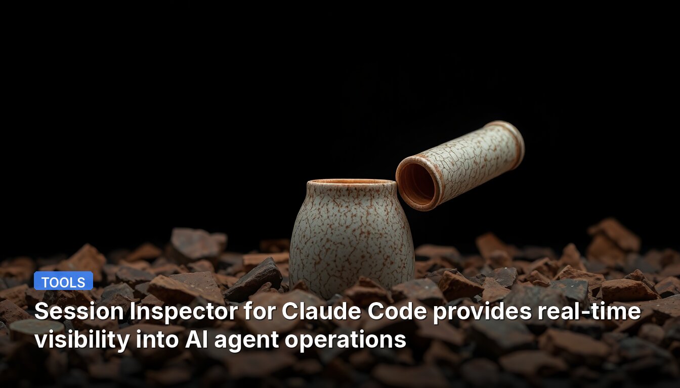 Session Inspector for Claude Code provides real-time visibility into AI agent operations