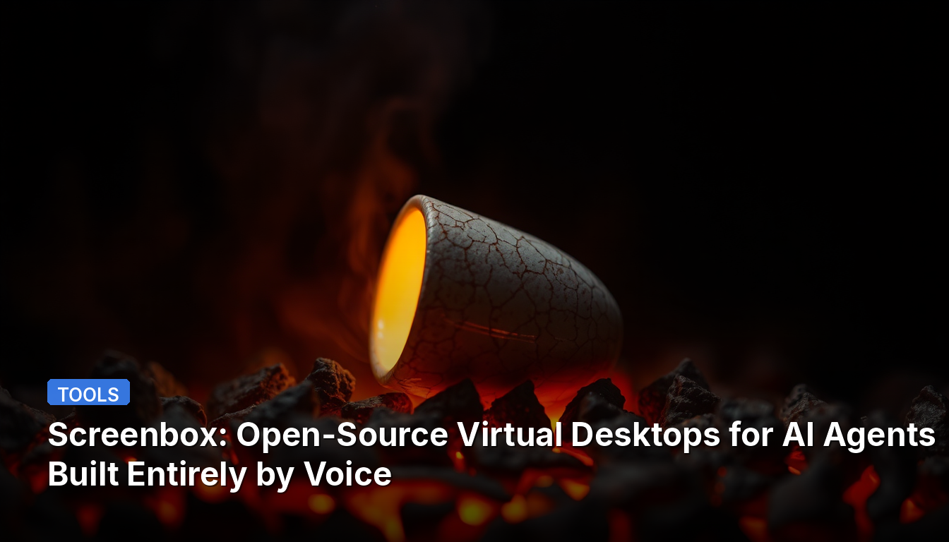 Screenbox : Desktops virtuels open source pour agents IA, entièrement créés par la voix