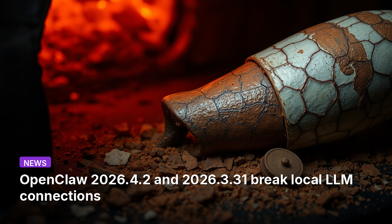 OpenClaw 2026.4.2 и 2026.3.31 нарушают локальные подключения LLM.