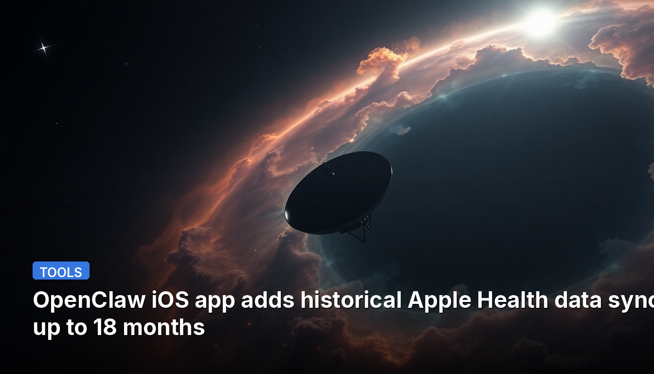 OpenClaw iOS 앱은 최대 18개월까지 Apple Health의 과거 데이터 동기화 기능을 추가합니다.