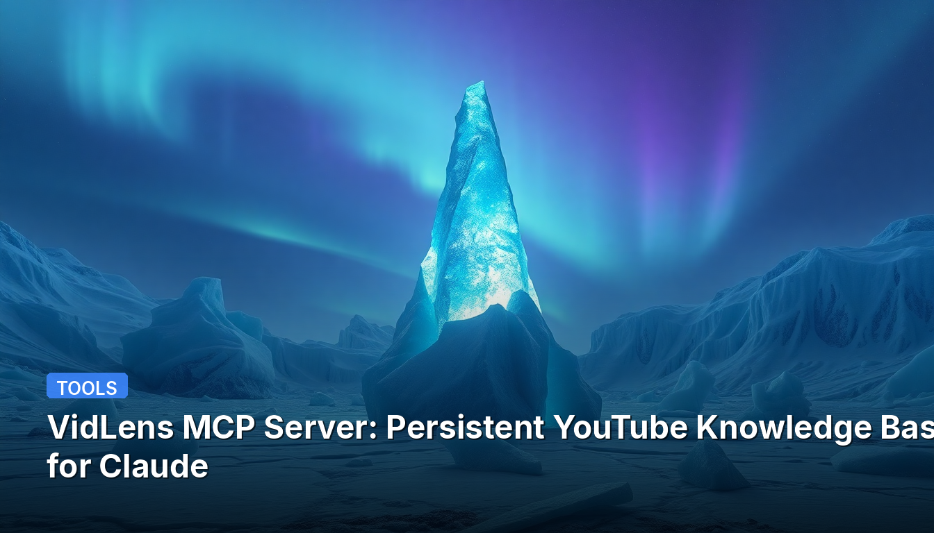 VidLens MCP Server : Base de Connaissances YouTube Persistante pour Claude