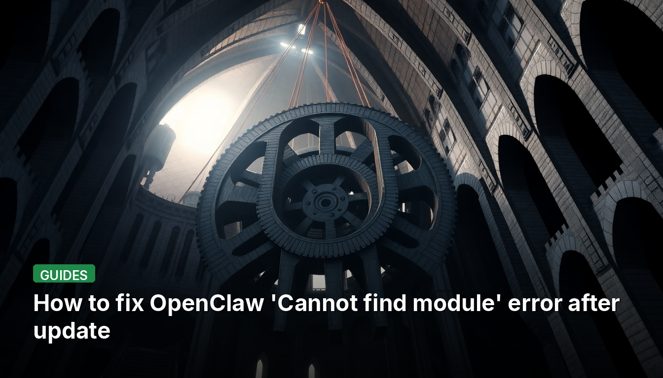 Comment résoudre l'erreur 'Cannot find module' d'OpenClaw après une mise à jour