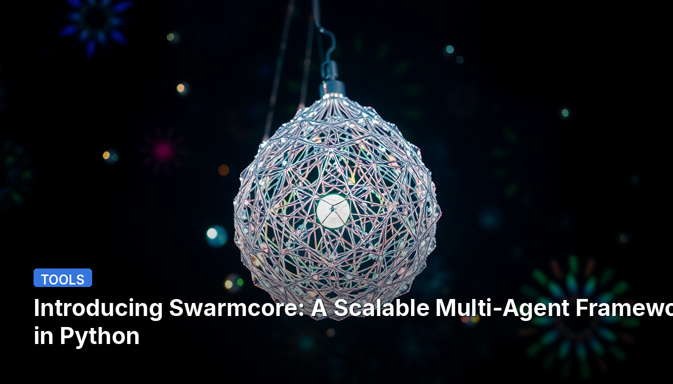 Swarmcoreの紹介:Pythonで実装されたスケーラブルなマルチエージェントフレームワーク