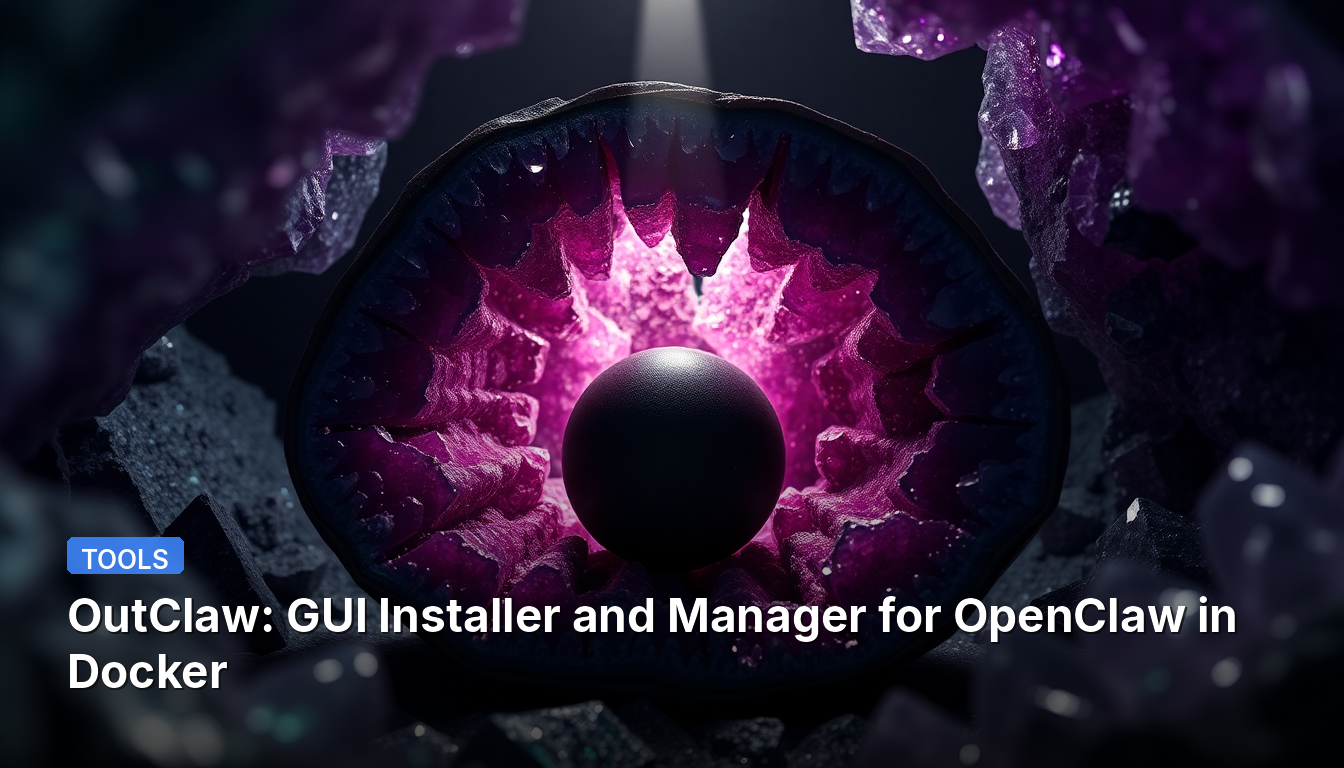OutClaw:Docker内のOpenClaw用GUIインストーラーおよびマネージャー