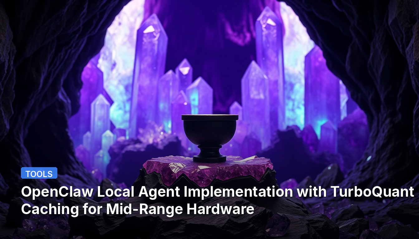 Implémentation de l'Agent Local OpenClaw avec Cache TurboQuant pour Matériel de Gamme Moyenne