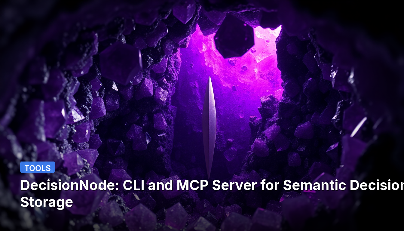 DecisionNode: セマンティック意思決定ストレージのためのCLIとMCPサーバー