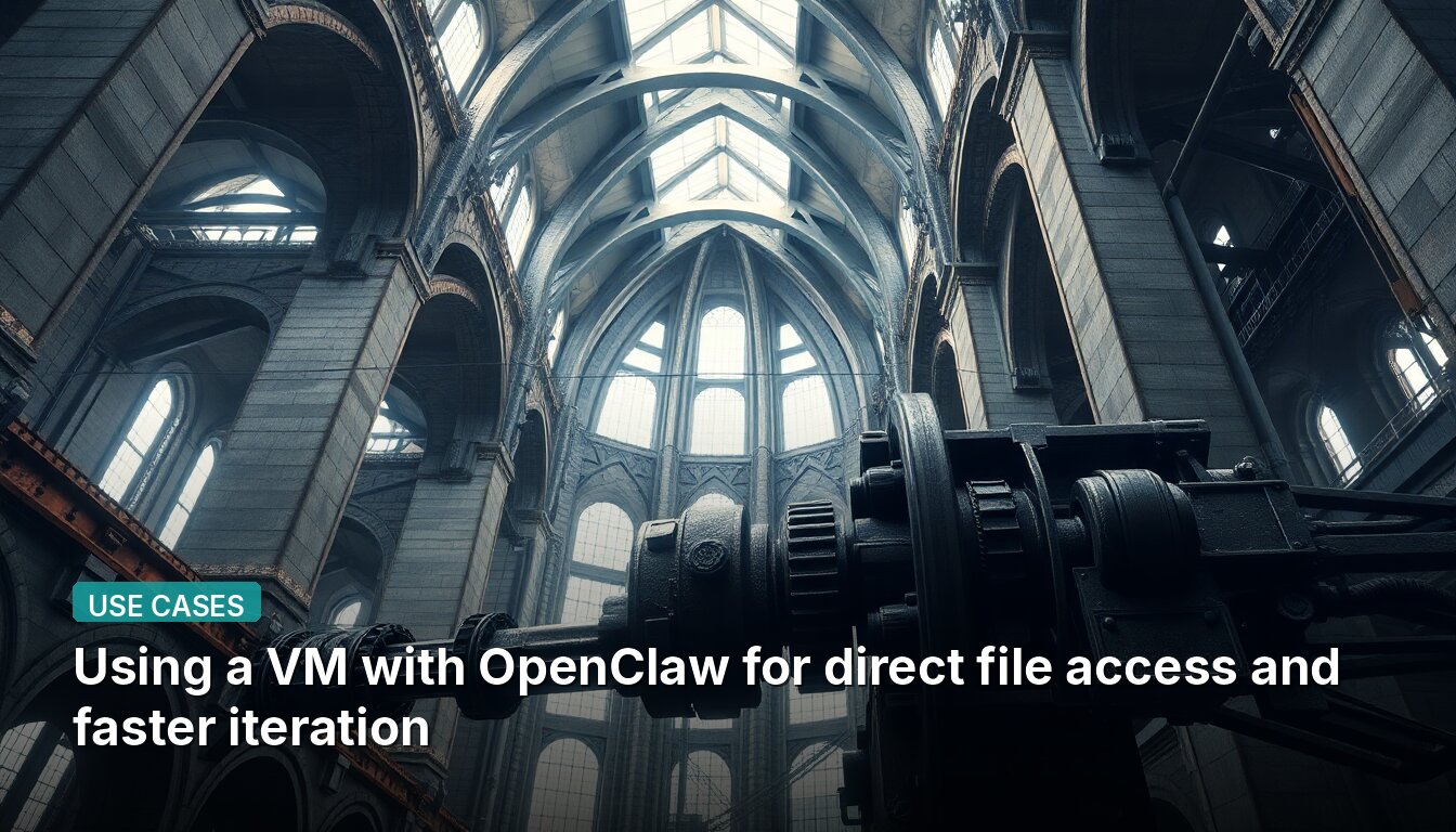 Usar una máquina virtual con OpenClaw para acceso directo a archivos e iteración más rápida.