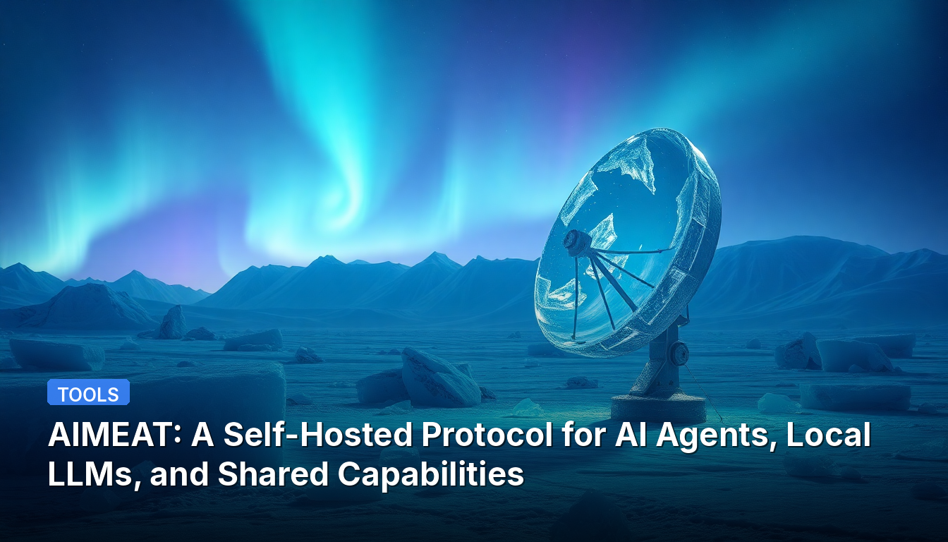 AIMEAT: Un protocolo autoalojado para agentes de IA, LLM locales y capacidades compartidas