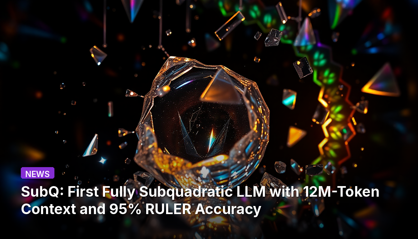 SubQ: 12M 토큰 컨텍스트와 95% RULER 정확도를 갖춘 최초의 완전 준2차 LLM
