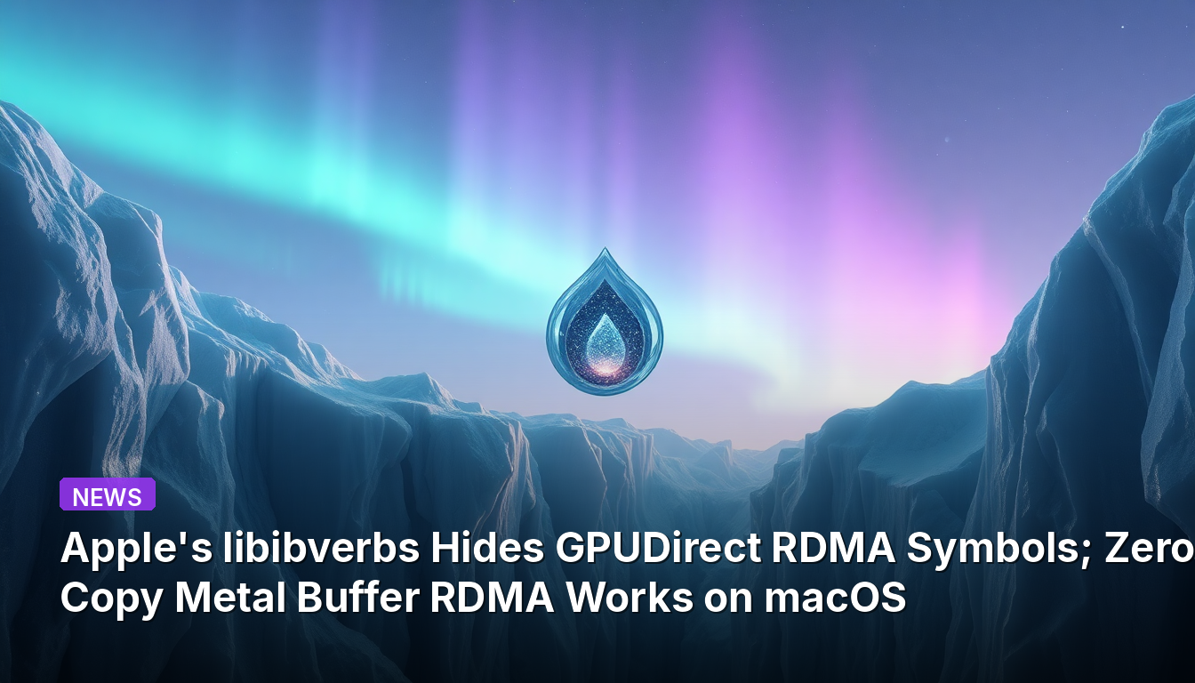 O libibverbs da Apple oculta símbolos GPUDirect RDMA; Buffer RDMA com cópia zero do Metal funciona no macOS
