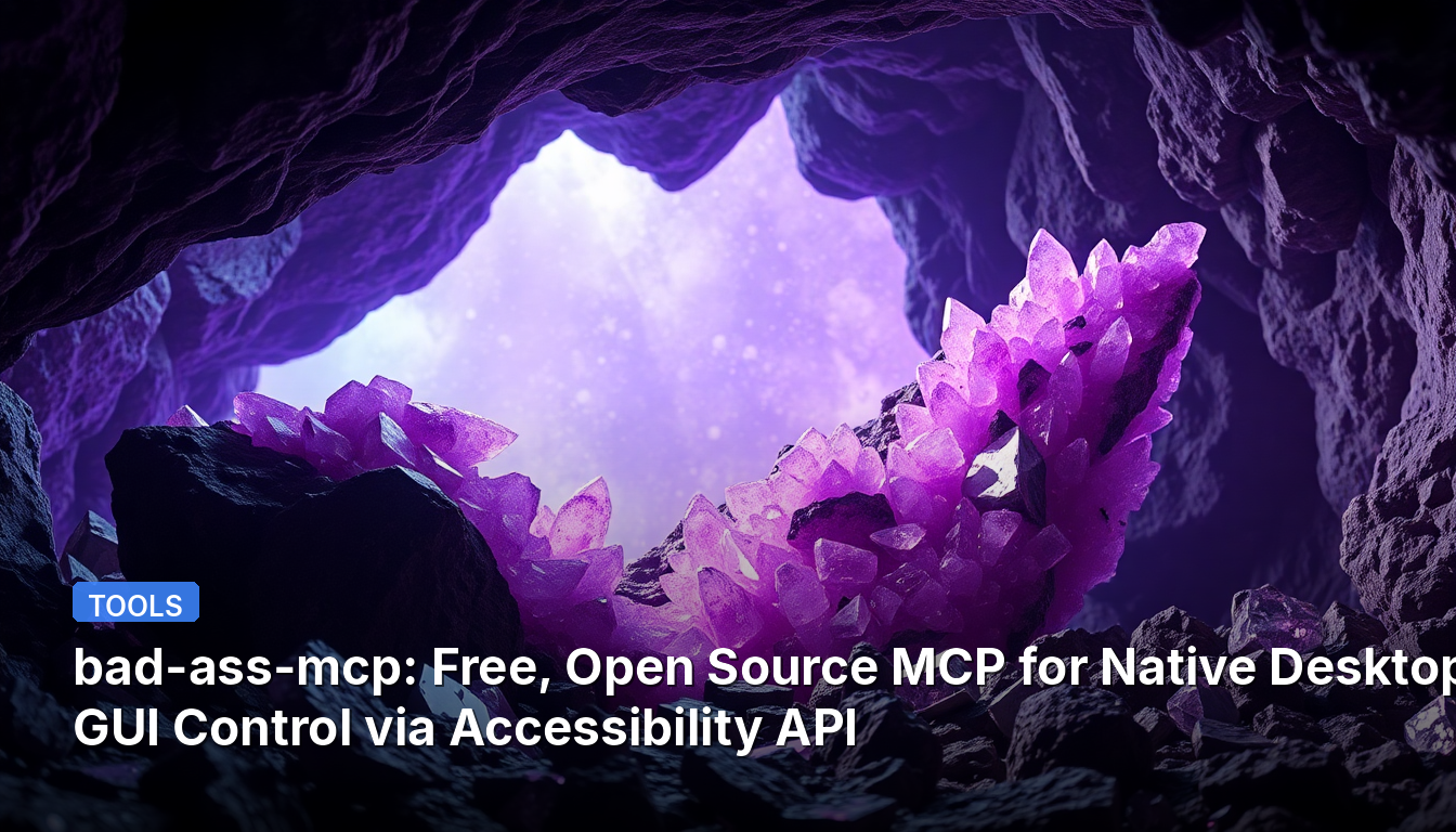 bad-ass-mcp: 접근성 API를 통한 네이티브 데스크톱 GUI 제어를 위한 무료 오픈소스 MCP