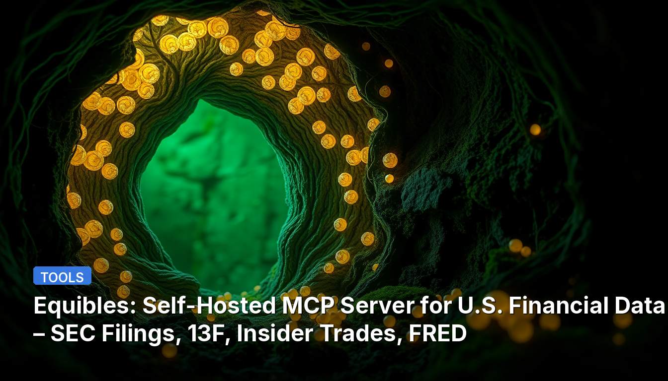 Equibles: 미국 금융 데이터를 위한 자체 호스팅 MCP 서버 – SEC 서류, 13F, 내부자 거래, FRED