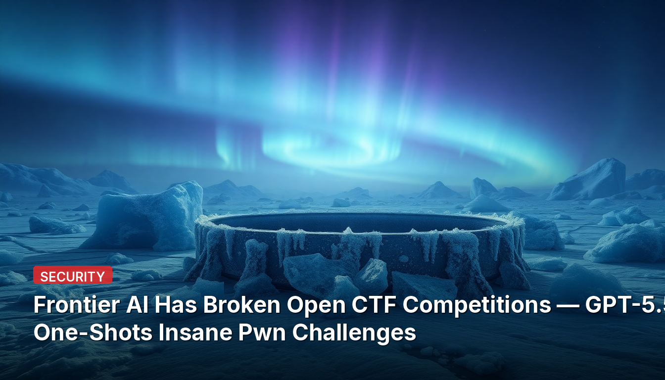 프론티어 AI, CTF 대회의 판도를 바꾸다 — GPT-5.5, 미친 pwn 문제를 단번에 해결하다