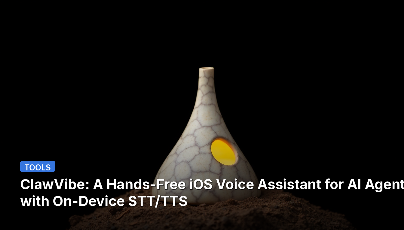 ClawVibe : Un assistant vocal mains libres iOS pour agents IA avec STT/TTS intégré