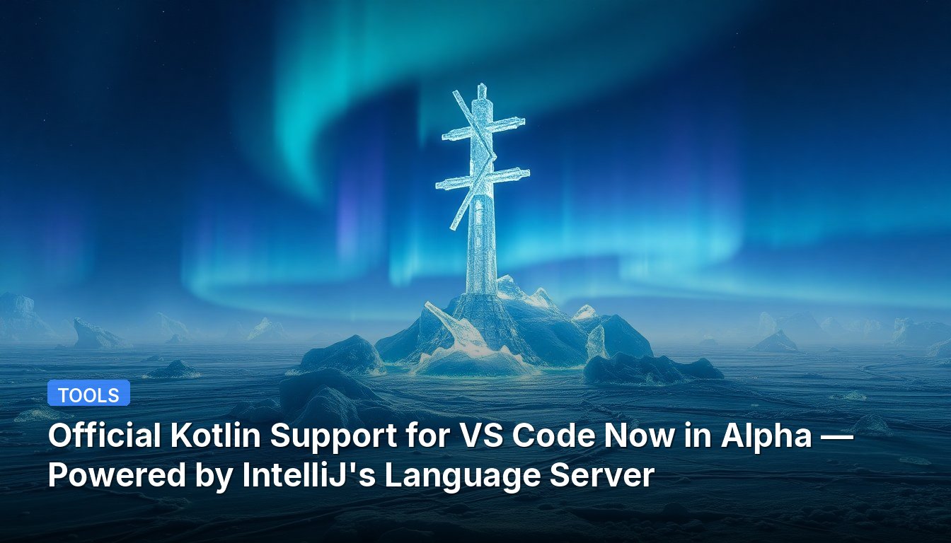 Official Kotlin Support for VS Code Now in Alpha — Powered by IntelliJ's Language Server