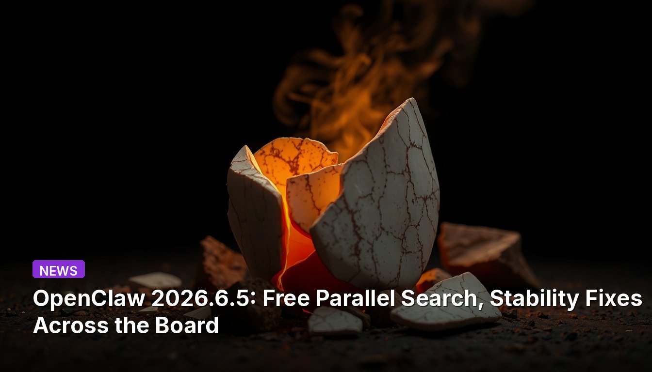 OpenClaw 2026.6.5: Бесплатный параллельный поиск, исправления стабильности повсеместно